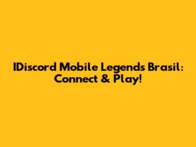 IDiscord Mobile Legends Brasil: Connect & Play!