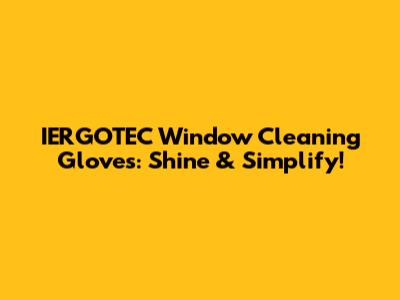 IERGOTEC Window Cleaning Gloves: Shine & Simplify!