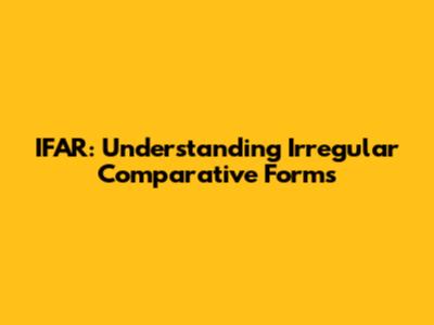 IFAR: Understanding Irregular Comparative Forms