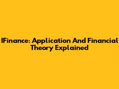 IFinance: Application And Financial Theory Explained