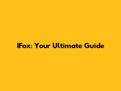 IFox: Your Ultimate Guide