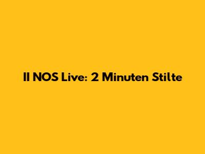 II NOS Live: 2 Minuten Stilte