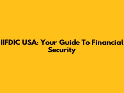 IIFDIC USA: Your Guide To Financial Security