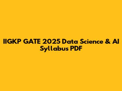 IIGKP GATE 2025 Data Science & AI Syllabus PDF