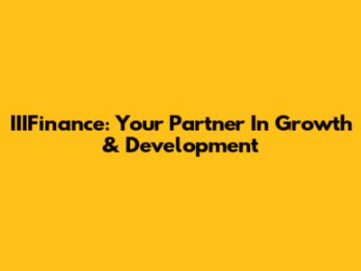 IIIFinance: Your Partner In Growth & Development