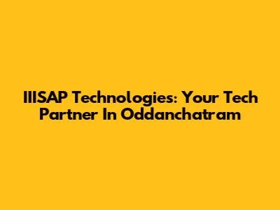 IIISAP Technologies: Your Tech Partner In Oddanchatram