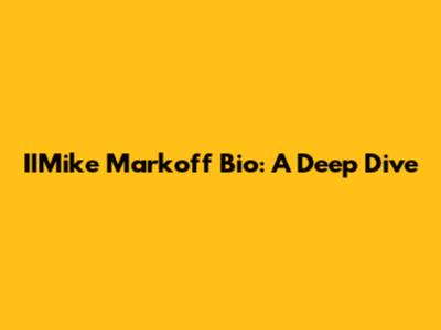 IIMike Markoff Bio: A Deep Dive
