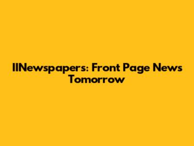 IINewspapers: Front Page News Tomorrow