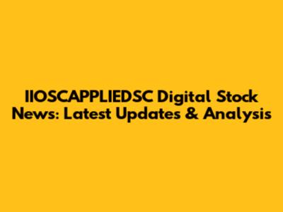 IIOSCAPPLIEDSC Digital Stock News: Latest Updates & Analysis