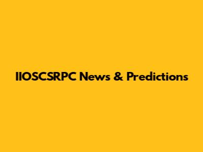 IIOSCSRPC News & Predictions