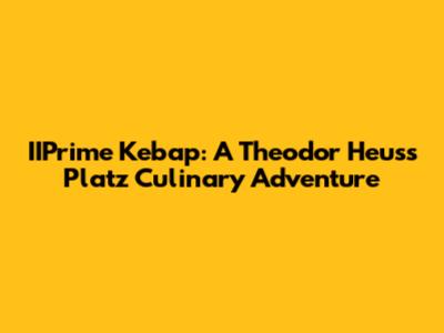 IIPrime Kebap: A Theodor Heuss Platz Culinary Adventure
