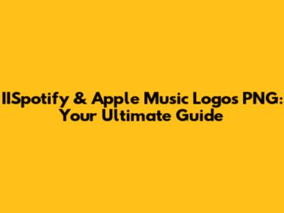 IISpotify & Apple Music Logos PNG: Your Ultimate Guide