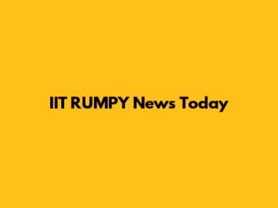 IIT RUMPY News Today