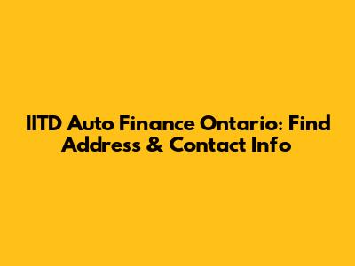 IITD Auto Finance Ontario: Find Address & Contact Info
