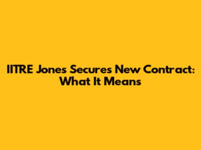 IITRE Jones Secures New Contract: What It Means