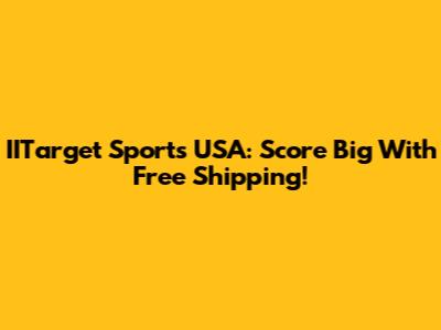 IITarget Sports USA: Score Big With Free Shipping!