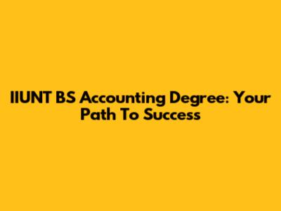 IIUNT BS Accounting Degree: Your Path To Success
