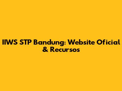 IIWS STP Bandung: Website Oficial & Recursos