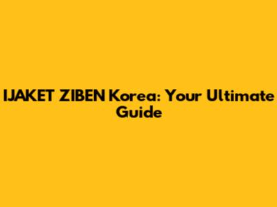 IJAKET ZIBEN Korea: Your Ultimate Guide