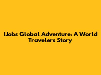 IJob's Global Adventure: A World Traveler's Story