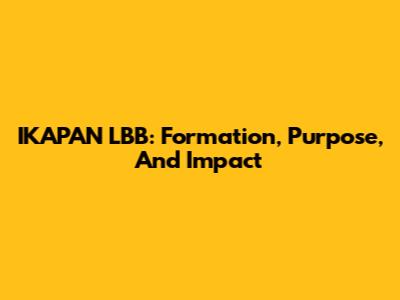 IKAPAN LBB: Formation, Purpose, And Impact