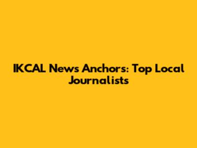 IKCAL News Anchors: Top Local Journalists