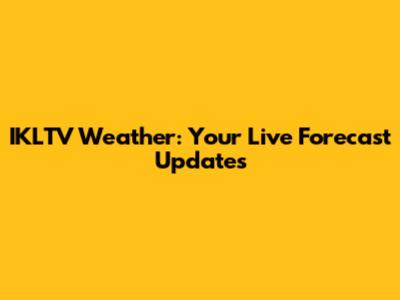IKLTV Weather: Your Live Forecast Updates