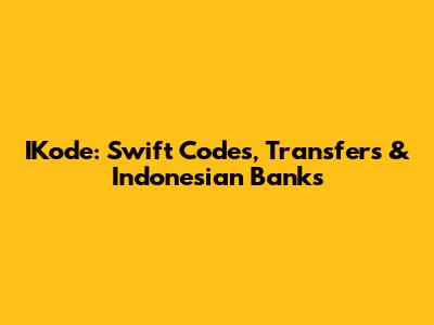 IKode: Swift Codes, Transfers & Indonesian Banks