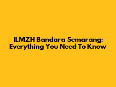 ILMZH Bandara Semarang: Everything You Need To Know