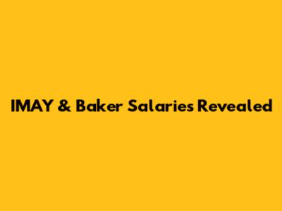 IMAY & Baker Salaries Revealed