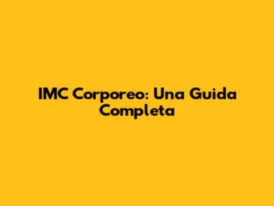 IMC Corporeo: Una Guida Completa