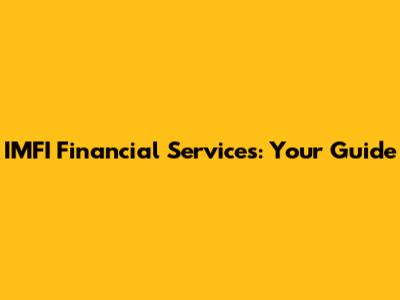 IMFI Financial Services: Your Guide