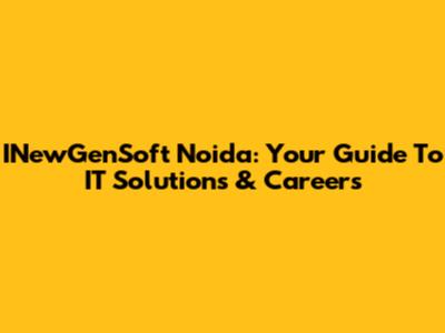 INewGenSoft Noida: Your Guide To IT Solutions & Careers