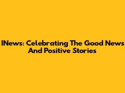 INews: Celebrating The Good News And Positive Stories