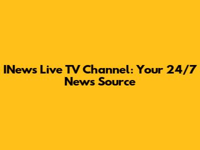 INews Live TV Channel: Your 24/7 News Source