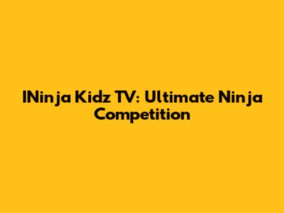 INinja Kidz TV: Ultimate Ninja Competition