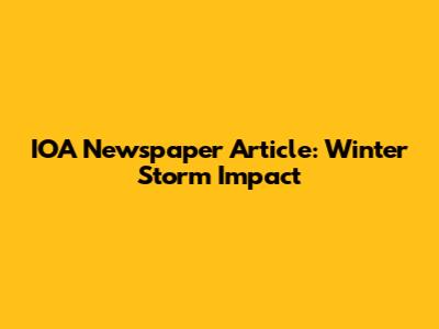 IOA Newspaper Article: Winter Storm Impact
