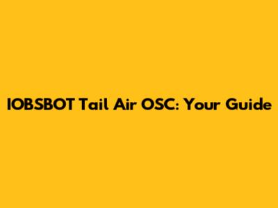 IOBSBOT Tail Air OSC: Your Guide