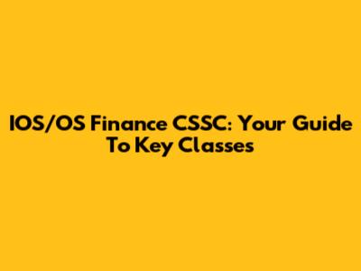 IOS/OS Finance CSSC: Your Guide To Key Classes