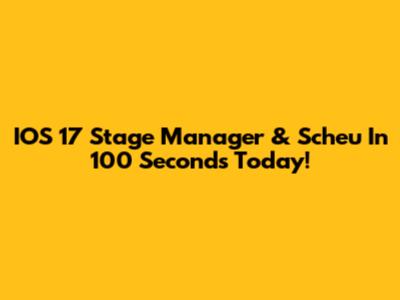 IOS 17 Stage Manager & Scheu In 100 Seconds Today!