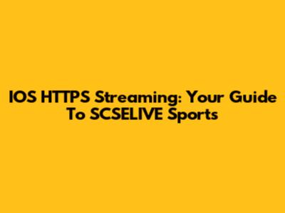 IOS HTTPS Streaming: Your Guide To SCSELIVE Sports
