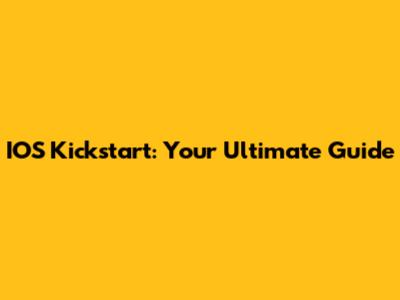 IOS Kickstart: Your Ultimate Guide
