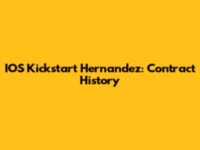 IOS Kickstart Hernandez: Contract History