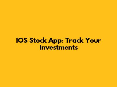 IOS Stock App: Track Your Investments