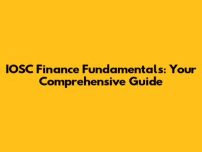 IOSC Finance Fundamentals: Your Comprehensive Guide