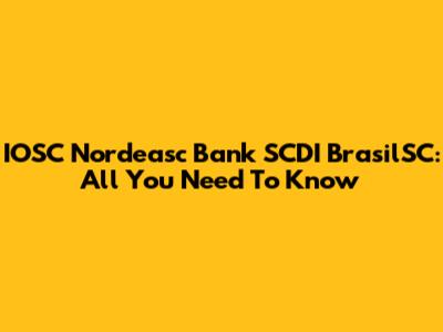 IOSC Nordeasc Bank SCDI BrasilSC: All You Need To Know