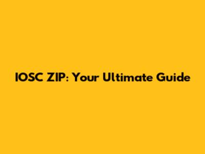 IOSC ZIP: Your Ultimate Guide