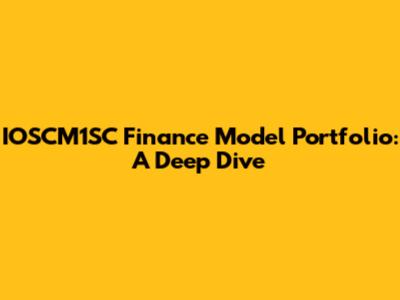 IOSCM1SC Finance Model Portfolio: A Deep Dive