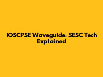 IOSCPSE Waveguide: SESC Tech Explained