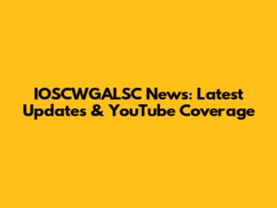 IOSCWGALSC News: Latest Updates & YouTube Coverage